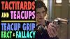 Tactitards U0026 Teacups Teacup Grip Fact U0026 Fallacy
